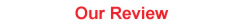 Our Review